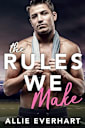 The Rules We Make: An Enemies-to-Lovers Sports Romance