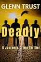 Deadly: A Journeys Crime Thriller (The Journeys Book 1)