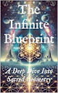 The Infinite Blueprint: A Deep Dive Into Sacred Geometry