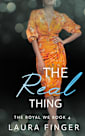 The Real Thing: Book 4 of The Royal We Series: An Instalove Workplace Steamy Romance Story