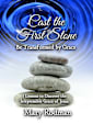 Cast the First Stone be Transformed by Grace