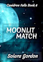 Moonlit Match (Cauldron Falls, #6)