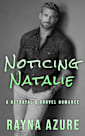 Noticing Natalie: A Betrayal & Grovel Romance (Second Chances in Indigo Falls Book 3)