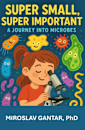 Super small, super important: A journey into microbes (Microbiology for kids)