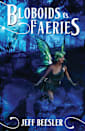 Bloboids Vs. Faeries (The Bloboid Wars Book 1)