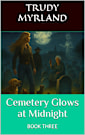 Cemetery Glows at Midnight: BOOK THREE (Ghost Town of SoreAss Creek - Whiskey Gulch 3)