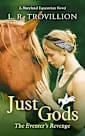 Just Gods: The Eventer’s Revenge (Maryland Equestrian Series Book 3)