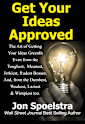 Get Your Ideas Approved: Job Skill #1: How to get your boss to approve anything you want to do