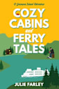 Cozy Cabins and Ferry Tales: A Small-town Romantic Comedy (A Greensea Island Adventure Book 2)