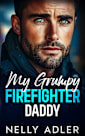 My Grumpy Firefighter Daddy: An Alpha Hero Mistaken Identity Romance