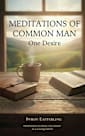Meditations of a Common Man: One Desire (Meditation of a Common Man Book 1)