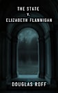 The State v. Elizabeth Flannigan (Quito Thorson Mystery Series Book 4)