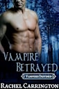 Vampire Betrayed (Vampires Destined Book 3)