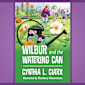Wilbur and the Watering Can