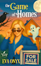 The Game of Homes (Paranormal Realtor Cozy Mysteries Book 3)