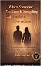 When Someone You Love Is Struggling with Anxiety Disorders : A Family Guide to Understanding Fear, Panic, and Chronic Worry