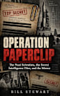Operation Paperclip: The Nazi Scientists, the Secret Intelligence Files, and the Silence