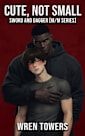 Cute, Not Small: A Size Difference M/M Romance (Sword and Dagger [M/M])