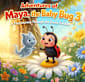 Adventures of Maya, the Baby Bug 3
