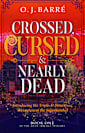 Crossed, Cursed, & Nearly Dead