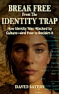 BREAK FREE From The IDENTITY TRAP