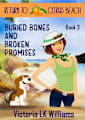Buried Bones and Broken Promises : Past and Present Secrets: A Tropical Cozy Mystery (Return to Citrus Beach Book 3)