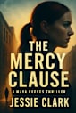 The Mercy Clause: When truth threatens power, silence becomes deadly. (Maya Reeves Legal Thrillers Book 2)