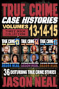 True Crime Case Histories - (Books 13, 14, & 15)