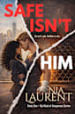 Safe Isn’t Him (My Kind of Dangerous, Book 1)