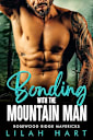 Bonding with the Mountain Man: An Age Gap Forbidden Romance (Rosewood Ridge Mavericks Book 3)