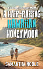 A Hair-Raising Hawaiian Honeymoon: A Fun, Unputdownable, Tropical Cozy Mystery (Hazelwood High Jinx Cozy Mystery)