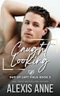 Caught Looking: A Fake Boyfriend Sports Romance (Out of Left Field Book 2)