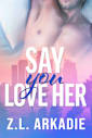 Say You Love Her