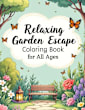 Relaxing Garden Escape Coloring Book for All Ages