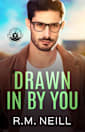 Drawn In By You (Sheltered Connections, #4)