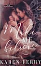 Make Me Believe (Believe #1)