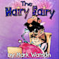 The Hairy Fairy: Hairy Fairy Tales Book 1 (Mark Watson Children’s Books 4)