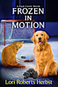 Frozen in Motion (Callie Cassidy Mysteries Book 3)