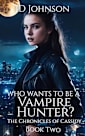 Who Wants to Be a Vampire Hunter? (The Chronicles of Cassidy, #2)