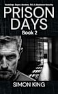 Prison Days Book 2: A True Crime and Prison Biography