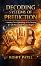 Decoding Systems of Prediction: Palmistry, Tarot, Numerology & Face Reading for Self-Discovery, Pattern Recognition, and Practical Insight (Astrology & Beliefs Book 3)