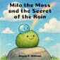 Milo the Moss and the Secret of the Rain