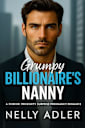 Grumpy Billionaire’s Nanny: A Forced Proximity Single Dad Romance