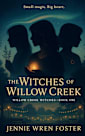 Witches of Willow Creek: Small magic. Big hearts. One town worth saving. (The Witches of Willow Creek Book 1)