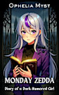 Monday Zedda: Diary of a Dark Humored Girl (The Monday Zedda Chronicles Book 1)