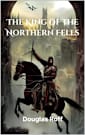 The King Of The Northern Fells (The Chronicles of Mattias Book 1)