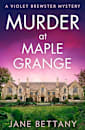 Murder at Maple Grange: An utterly gripping and unputdownable cozy crime mystery for 2024! (A Violet Brewster Mystery, Book 3)