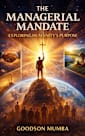 THE MANAGERIAL MANDATE : EXPLORING HUMANITY’S PURPOSE
