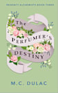 The Perfumer’s Destiny: A Regency Mystery (Regency Alchemists Book 3)