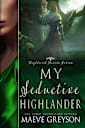 My Seductive Highlander - A Scottish Historical Time Travel Romance (Highland Hearts - Book 4)